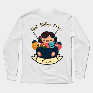 Best Knitting Mom Ever #1 Long Sleeve T-Shirt